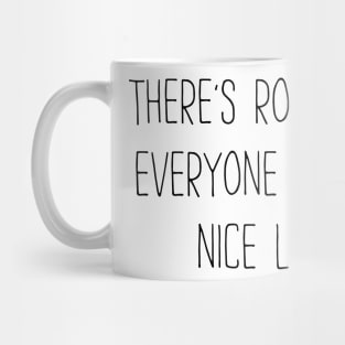 There's Room For Everyone On The Nice List Mug